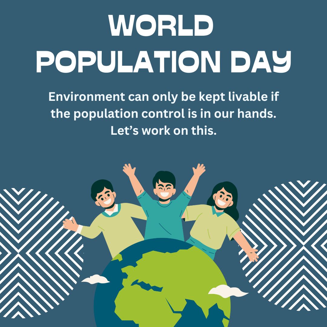 Environment can only be kept livable if the population control is in our hands. Let’s work on this. - World Population Day Wishes wishes, messages, and status